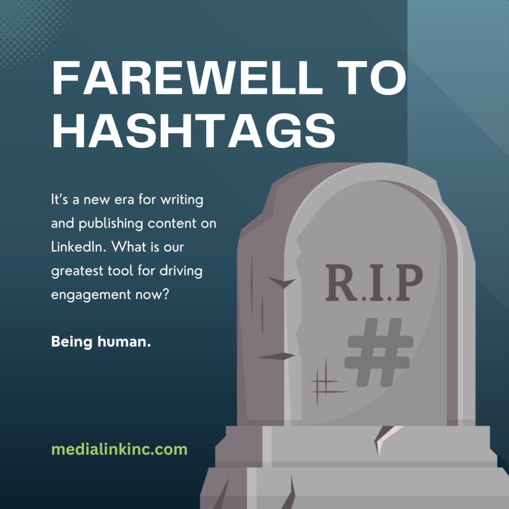 A tombstone for hastags, alongside the text, "It's a new era for writing and publishing content on LinkedIn. What is our greatest tool for driving engagement now? Being human."